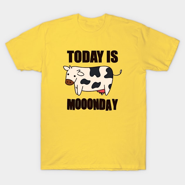 Today Is Monday T-Shirt by A -not so store- Store